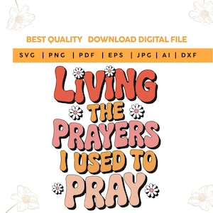 Retro Christian PNG: Living the Prayers Sublimation Design (Digital Files)