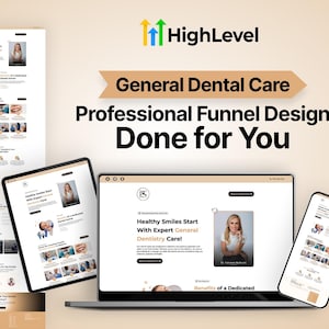 Könnte beinhalten: Ein digitales Marketing-Design mit einer Website- und mobilen App-Oberfläche. Das Design enthält den Text "HighLevel", "General Dental Care" und "Professional Funnel Design Done for You". Die Website zeigt den Text "Healthy Smiles Start With Expert General Dentistry Care!"