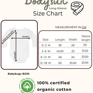May include: White long-sleeve baby bodysuit size chart with measurements in centimeters. The chart includes sizes 0-3 months, 3-6 months, 6-12 months, and 12-18 months. The bodysuit is made of 100% certified organic cotton.