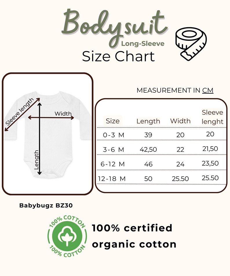May include: White long-sleeve baby bodysuit size chart with measurements in centimeters. The chart includes sizes 0-3 months, 3-6 months, 6-12 months, and 12-18 months. The bodysuit is made of 100% certified organic cotton.