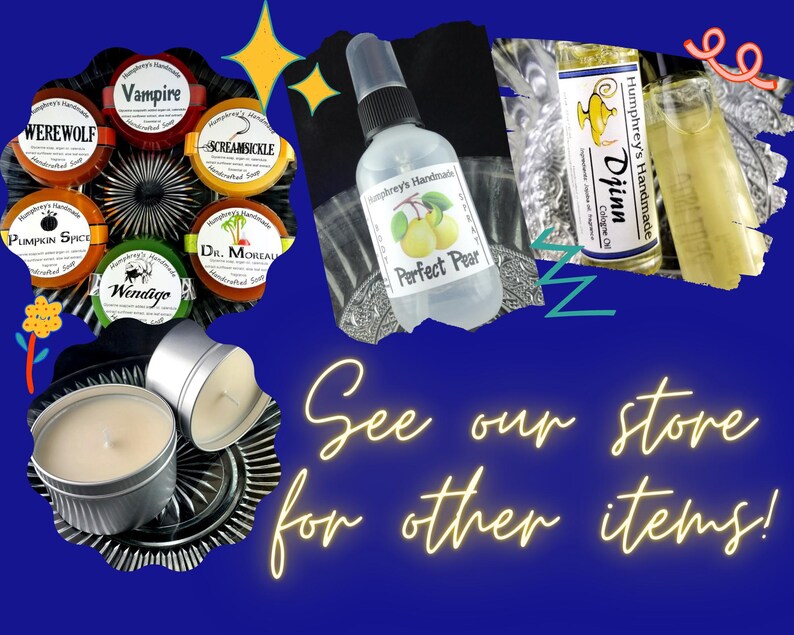 May include: A collection of handcrafted soaps, perfumes, and candles. The soaps are round with labels like "Vampire" and "Werewolf." A spray bottle is labeled "Perfect Pear." The text "See our store for other items!" is also visible.