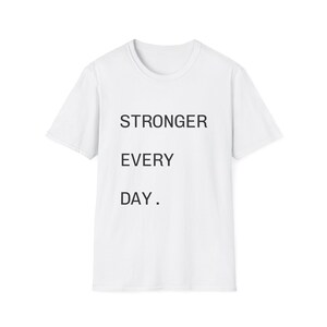 Workout Tee, Fitness Tshirt, Gym Shirt, Exercise Top, Stronger Every Day Unisex Softstyle T-Shirt