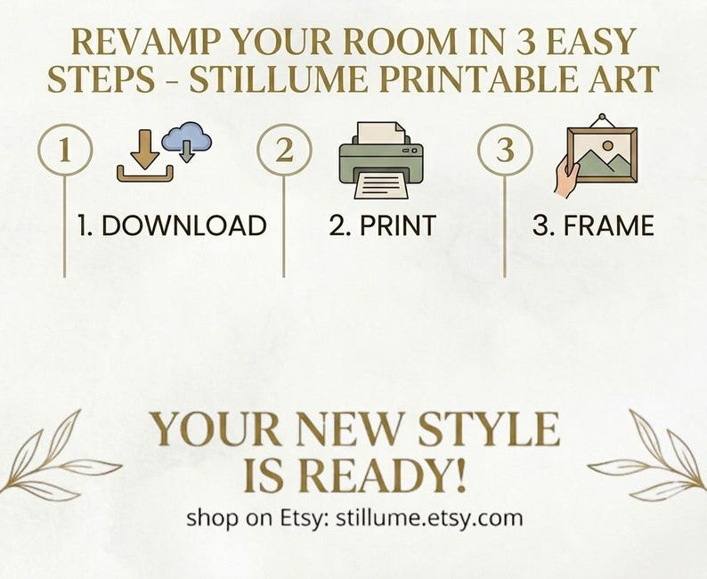 May include: A beige graphic with text that reads "REVAMP YOUR ROOM IN 3 EASY STEPS - STILLUME PRINTABLE ART." The steps are download, print, and frame. The text "YOUR NEW STYLE IS READY!" is also included, along with the Etsy shop URL.