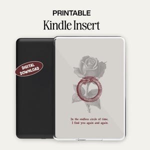 May include: Printable Kindle insert with a sepia-toned rose and ouroboros design. The insert includes the text "In the endless circle of time, I find you again and again." A digital download sticker is on the black cover.