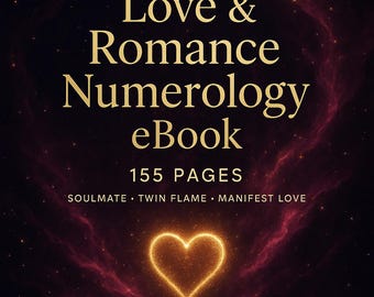Numerology for Love & Romance eBook • Soulmate • Twin Flame Guide • Manifest Love • Compatibility Charts • Rituals