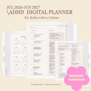May include: A digital planner for Kobo Libra Colour labeled JUL 2026-JUN 2027 ADHD DIGITAL PLANNER. The display shows a calendar, a weekly schedule with notes, and a task list. A pink flower-shaped graphic includes the text instant download.