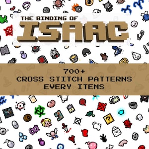 May include: A white background is covered with cartoon icons and the text "THE BINDING OF ISAAC". A banner states "700+ CROSS STITCH PATTERNS EVERY ITEMS". The image suggests a crafting project with many different patterns.