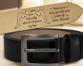 Cinturón de cuero con texto "Me encanta tu cara, especialmente cuando está entre mis piernas", cinturón de cuero grabado personalizado, regalo travieso para novio o esposo.
