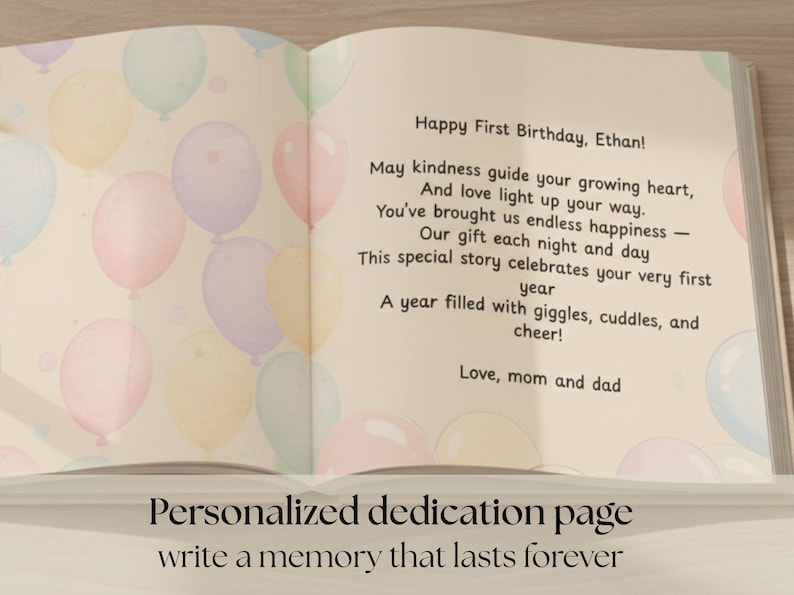 May include: An open book with a personalized dedication page. The text reads "Happy First Birthday, Ethan!" with a loving message from mom and dad. Pastel balloons decorate the background. The bottom reads "Personalized dedication page write a memory that lasts forever."