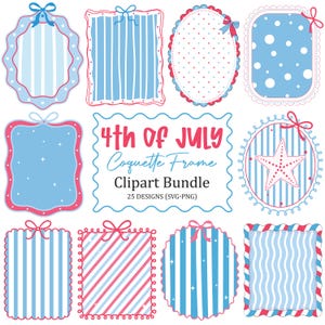May include: A collection of patriotic-themed digital frames in various shapes, including oval, rectangular, and scalloped edges. The frames feature blue, red, and white colors with striped, dotted, and star patterns, and are adorned with bows. Text reads "4th of July Coquette Frame Clipart Bundle".