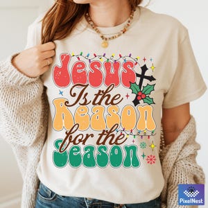 Jesus Is the Reason for the Season Shirt PNG,Christian Christmas T-Shirt, Faith Holiday Tee, Religious Christmas Gift, Retro Jesus Shirt Png