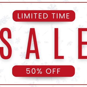 May include: A red and white graphic with the word "SALE" in large, bold letters. Above the word "SALE" is a red banner that says "LIMITED TIME". Below the word "SALE" is a red banner that says "50% OFF". The background is white with a subtle snowflake pattern.