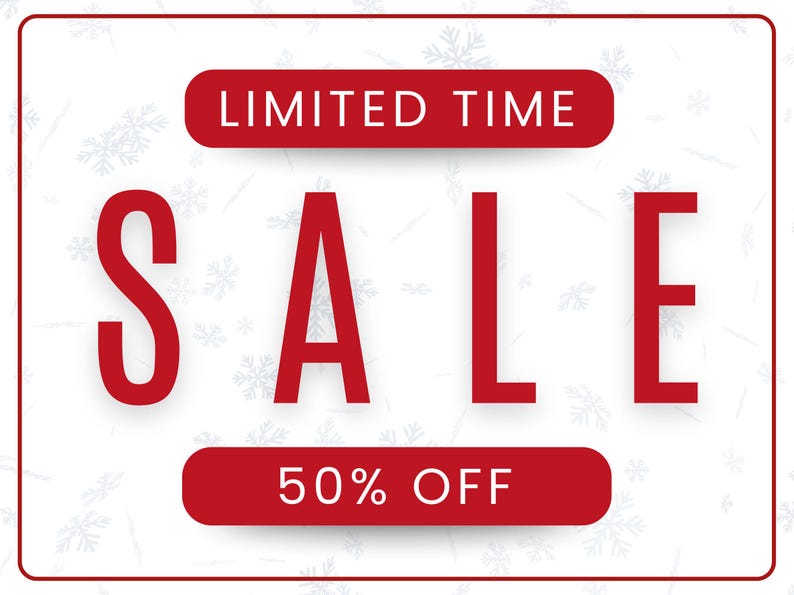 May include: A red and white graphic with the word "SALE" in large, bold letters. Above the word "SALE" is a red banner that says "LIMITED TIME". Below the word "SALE" is a red banner that says "50% OFF". The background is white with a subtle snowflake pattern.