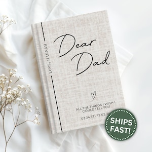 May include: A hardcover journal with a light beige textured cover. The text reads Dear Dad, Love, Hannah, and All the things I wish I could tell you, along with the dates 03.24.57 - 12.02.24 and a small heart icon. A green circular badge says Ships Fast.