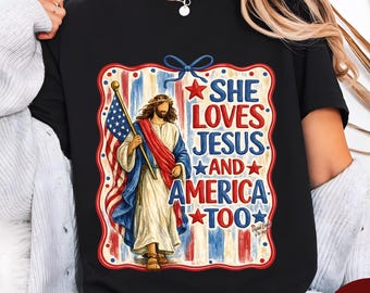 She Loves Jesus And America Too Shirt | 4th of July Christian Tee | Patriotic Faith T-Shirt | Womens Country Graphic Top | Comfort Colors