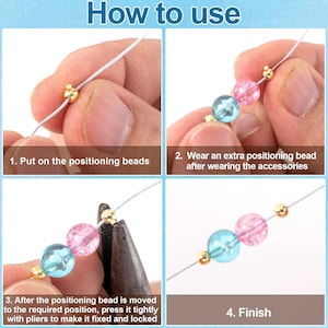May include: How to use positioning beads for jewelry making.  The image shows four steps: 1. Put on the positioning beads. 2. Wear an extra positioning bead after wearing the accessories. 3. After the positioning bead is moved to the required position, press it tightly with pliers to make it fixed and locked. 4. Finish.
