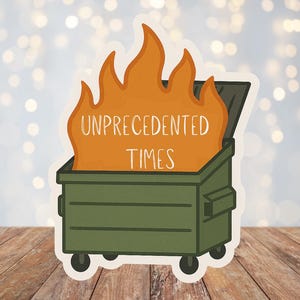 Dumpster Fire Sticker: Funny Meme Vinyl Decal - Unprecedented Times