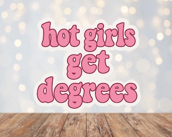 Hot Girls Get Degrees Sticker: Feminist Student Vinyl Decal