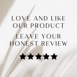 May include: White background with black text that reads "LOVE AND LIKE OUR PRODUCT LEAVE YOUR HONEST REVIEW". Below the text are five black star icons. A shadow of a plant is cast on the background.