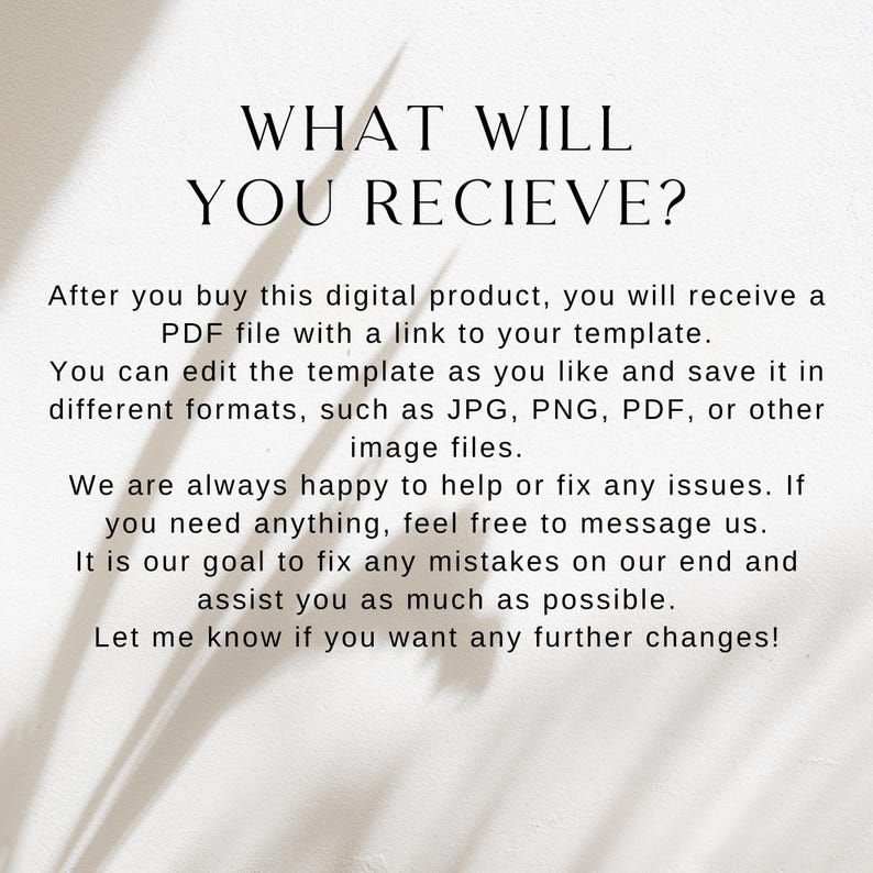 May include: A digital product image with the text "WHAT WILL YOU RECIEVE?" and details about receiving a PDF file with a template link. It also mentions editing and saving in various formats.