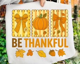 Sea agradecido PNG / Diseño de sublimación de lazo de calabaza de otoño / Descarga digital de camisetas de Acción de Gracias / Clipart de cosecha de otoño para camisetas, tazas.