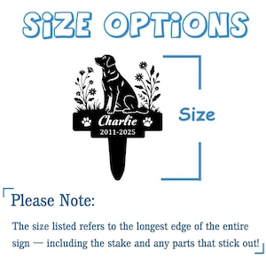 May include: A black metal garden stake sign featuring a silhouette of a dog sitting among flowers. The sign includes the text Charlie, the dates 2011-2025, and two paw prints. The image includes the text SIZE OPTIONS and Please Note.