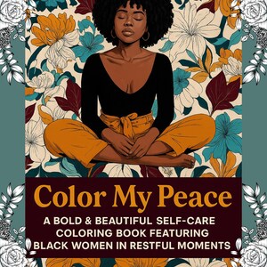 Pode incluir: Capa de um livro de colorir intitulado "Color My Peace". Apresenta uma mulher negra em pose meditativa, vestindo um top preto e cal&ccedil;as laranja, contra um fundo floral. O texto diz: "UM LIVRO DE COLORIR ARROJADO E BONITO PARA CUIDAR DE SI COM MULHERES NEGRAS EM MOMENTOS DE DESCANSO."