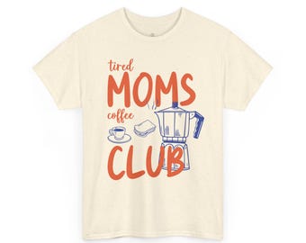 Tired Moms Coffee Club Tee: Unisex Cotton Graphic T-Shirt