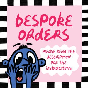 May include: A cartoon image with a pink background and a black and white striped border. The text "BESPOKE ORDERS" is in pink, stylized letters. A blue cartoon character with a surprised expression is at the bottom. Text reads "PLEASE READ THE DESCRIPTION FOR THE INSTRUCTIONS."