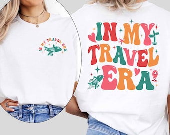 In My Travel Era T-Shirt, Traveler Shirt, Travel Gift, Vacation Tee, Adventure Sweater, Traveler Gift, Funny Travel Shirt