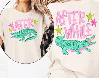 Comfort Colors Funny Later Gator Shirt , After While Crocodile Shirt, Coastal Summer Graphic Tee, Women and Girl Shirt