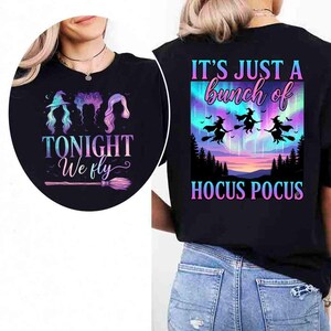 Hocus Pocus Shirt, Tonight We Fly T-Shirt, Sanderson Sisters Halloween Graphic Tee, It's Just A Bunch Of Hocus Pocus Witch Shirt