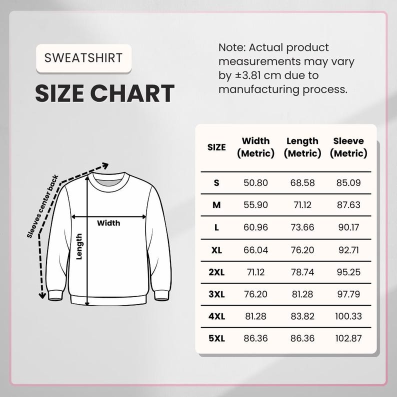 May include: A white sweatshirt size chart with measurements in centimeters. The chart includes width, length, and sleeve measurements for sizes S through 5XL. The text "SWEATSHIRT SIZE CHART" is at the top.