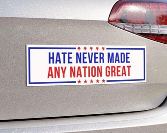 Anti MAGA Bumper Magnet, "Hate Never Made Any Nation Great" Car Bumper Magnet, Anti Trump Sticker