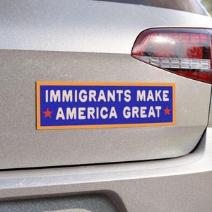 Immigrants Make America Great Bumper Sticker, Immigration Right Abolish ICE, Chinga La Migra