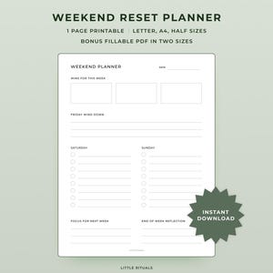 May include: A white printable weekend planner with the text "WEEKEND RESET PLANNER" at the top. The planner includes sections for wins, wind down, and a focus for the next week. It is available in letter, A4, and half sizes.