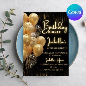 May include: A black birthday dinner invitation with gold text and accents, featuring balloons. The invitation reads "Birthday Dinner Isabella's 20th Birthday!" with event details and RSVP information.