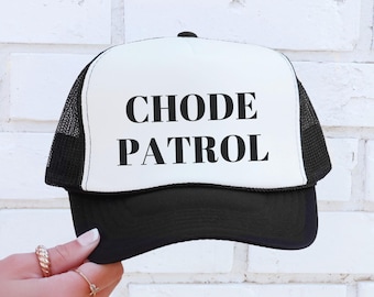 Chode Patrol Hat, Funny Offensive Trucker Hat, Bachelor Party Cap, Inappropriate Humor Trucker Cap, Adult Humor Hat