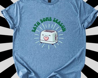 Toaster Bath Bomb Season T-Shirt, Dark Humor Gag Gift