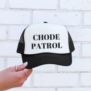 Chode Patrol Hat, Funny Offensive Trucker Hat, Bachelor Party Cap, Inappropriate Humor Trucker Cap, Adult Humor Hat