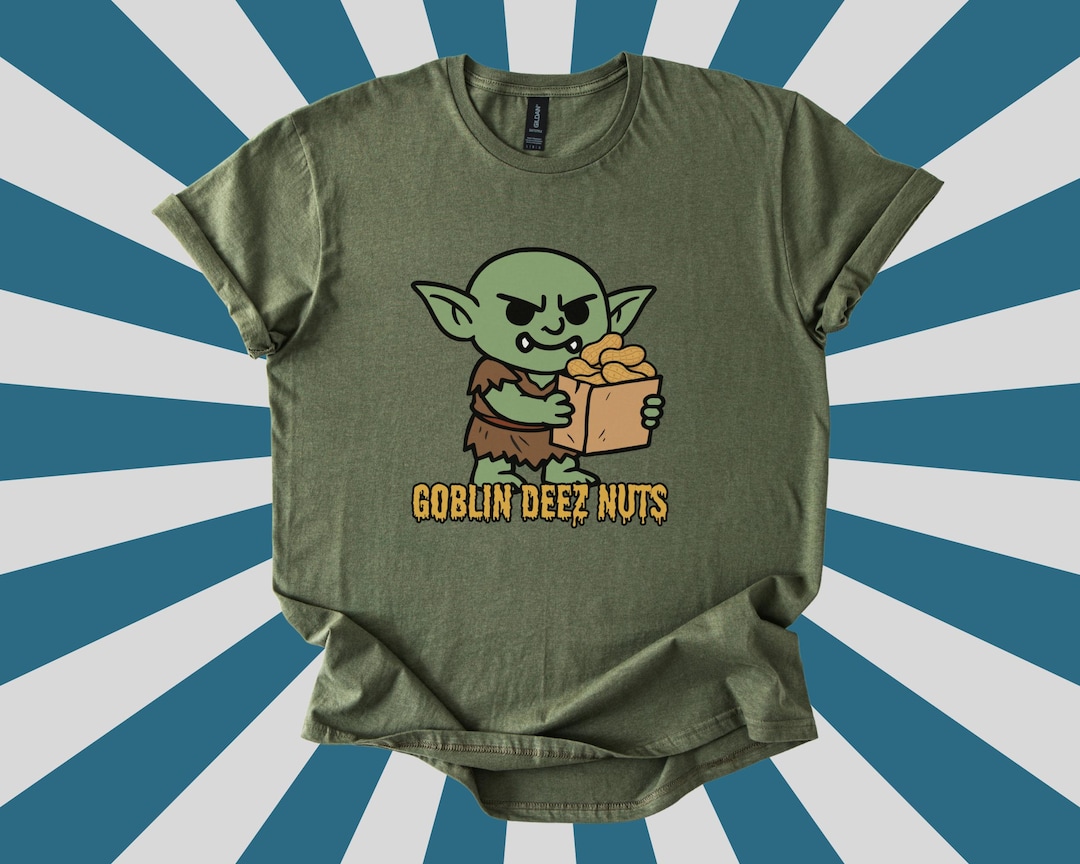 Goblin Deez Nuts Shirt, Funny Deez Nuts Tee, Funny Offensive Adult