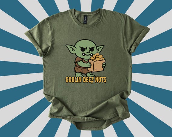 Goblin Deez Nuts T-shirt, Funny Offensive Adult Humor Tee - Etsy