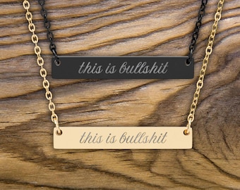 Engraved This Is Bullsh*t Necklace, Sarcastic Funny Rude Jewelry, Hypoallergenic Engraved Bar Necklace, Offensive Jewelry