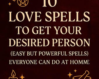 May include: A dark brown graphic with the text "10 LOVE SPELLS TO GET YOUR DESIRED PERSON (EASY BUT POWERFUL SPELLS) EVERYONE CAN DO AT HOMME". The image includes gold illustrations of hearts, stars, a pentagram, a candle, and a mortar and pestle.