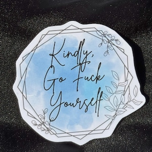 Kindly, Go F*%k Yourself Sticker