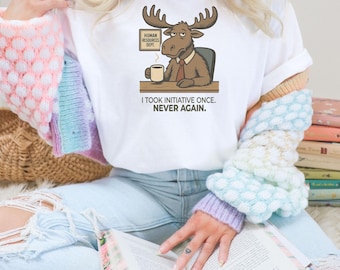 Funny Office T-Shirt: I Took Initiative Once - Sarcastic Work Humor