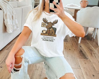Funny Maine Moose T-Shirt: Sarcastic Work Humor Tee