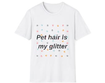 Pet Hair Is My Glitter T-Shirt: Funny Cat & Dog Lover Tee