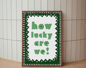 How Lucky Are We Print, Trendy Wall Art (Digital Download)