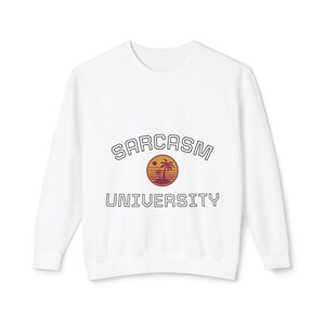 Sarcasm University Crewneck Sweatshirt, Funny Gift for Students, Casual Wear, Cozy Sweater for Humor Lovers, Graduation Gift